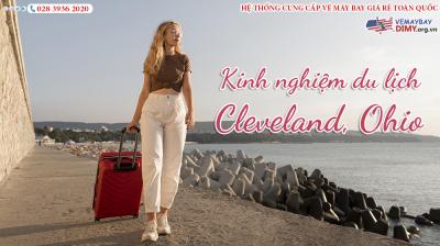 Bỏ túi kinh nghiệm du lịch Cleveland, Ohio